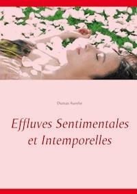 Effluves Sentimentales et Intemporelles - Dumas Aurelie - E-Book