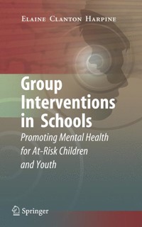 Group Interventions in Schools - Elaine Clanton Harpine - E-Book