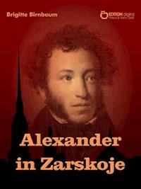 Alexander in Zarskoje - Brigitte Birnbaum - E-Book