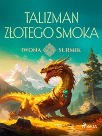 Talizman złotego smoka - Iwona Surmik - E-Book