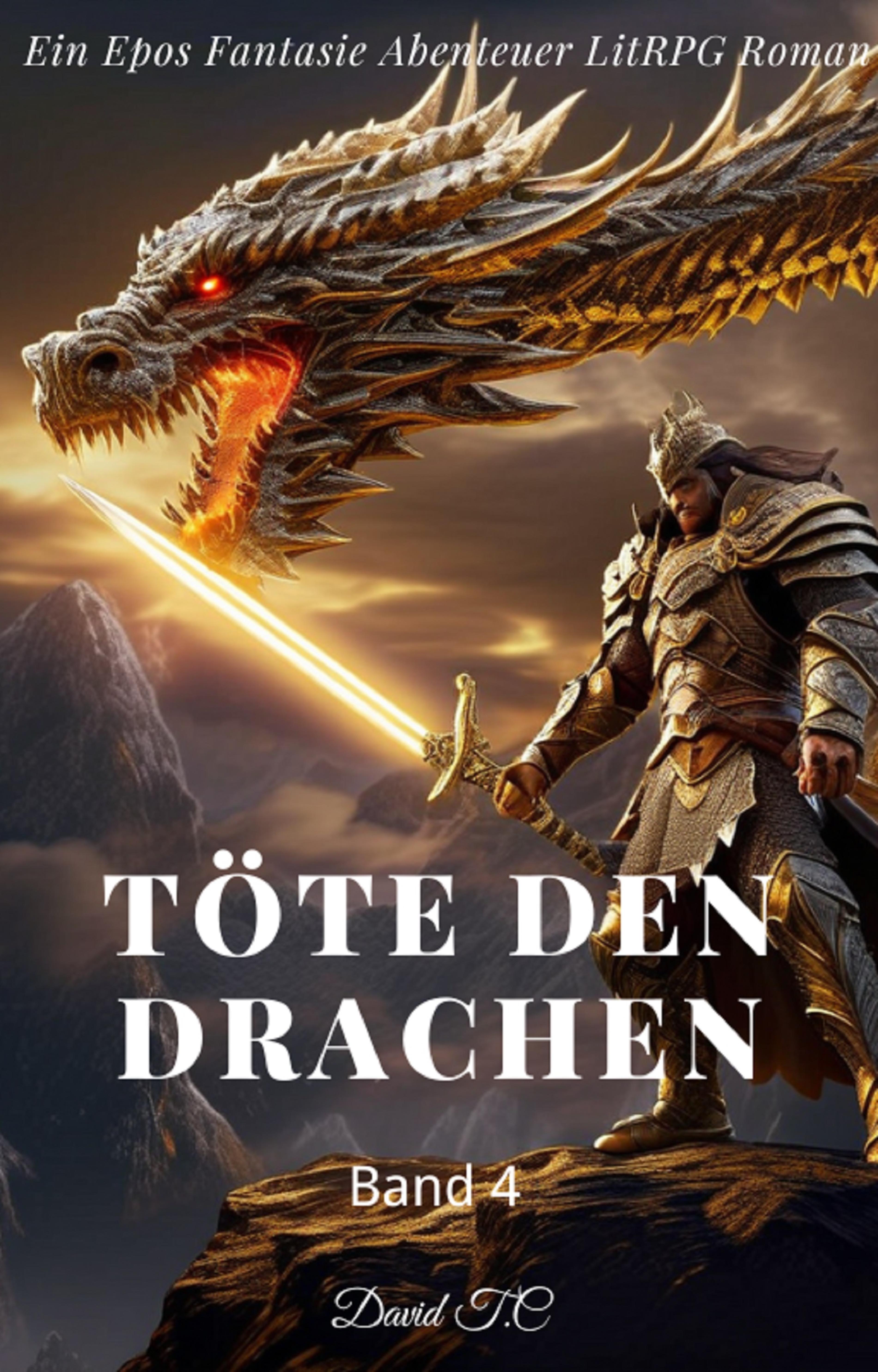 Töte den Drachen:Ein Epos Fantasie Abenteuer LitRPG Roman(Band 4) - David T.C - E-Book
