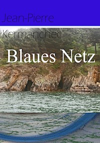Blaues Netz - Jean-Pierre Kermanchec - E-Book