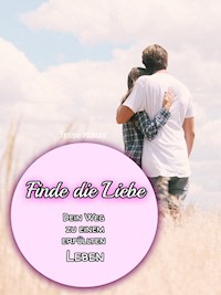 Finde die Liebe - Jessy Kurze - E-Book