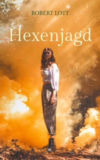 Hexenjagd - Robert Lott - E-Book