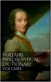 Voltaire's Philosophical Dictionary - Voltaire - E-Book