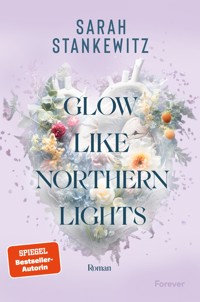 Glow Like Northern Lights - Sarah Stankewitz - E-Book + Hörbuch
