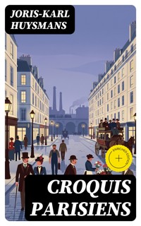 Croquis parisiens - Joris Karl Huysmans - E-Book