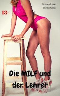 Die MILF und der Lehrer - Bernadette Binkowski - E-Book