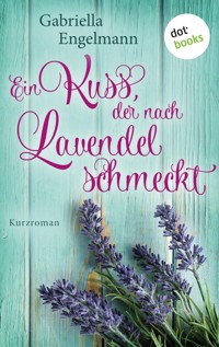Ein Kuss, der nach Lavendel schmeckt - Glücksglitzern: Erster Roman - Gabriella Engelmann - E-Book