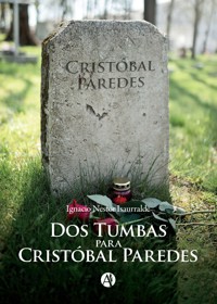 Dos Tumbas para Cristóbal Paredes - Ignacio Nestor Isaurralde - E-Book