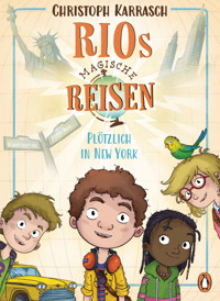 Rios magische Reisen – Plötzlich in New York - Christoph Karrasch - E-Book