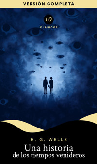 Una historia de los tiempos venideros - H G Wells - E-Book