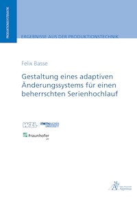 Gestaltung eines adaptiven Änderungssystems für einen beherrschten Serienhochlauf - Felix Basse - E-Book