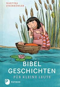 Bibelgeschichten für kleine Leute - Martina Steinkühler - E-Book
