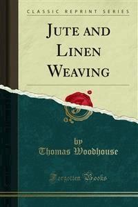 Jute and Linen Weaving - Thomas Milne - E-Book