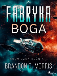 Kosmiczna kuźnia 1: Fabryka Boga - Brandon Q. Morris - E-Book