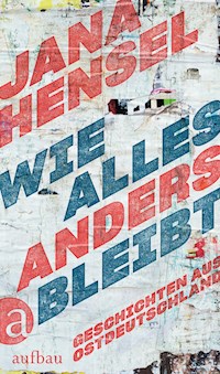 Wie alles anders bleibt - Jana Hensel - E-Book