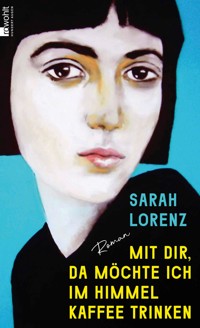 Mit dir, da möchte ich im Himmel Kaffee trinken - Sarah Lorenz - E-Book