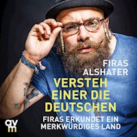 Versteh einer die Deutschen! - Firas Alshater - Hörbuch