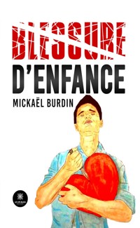 Blessure d’enfance - Mickaël Burdin - E-Book