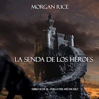 La Senda De Los Héroes (Libro #1 de El Anillo del Hechicero) - Morgan Rice - kostenlos Hörbuch