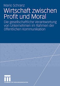 Wirtschaft zwischen Profit und Moral - Mario Schranz - E-Book