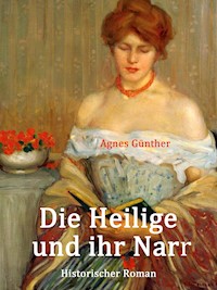 Die Heilige und ihr Narr - Agnes Günther - E-Book