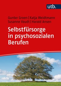Selbstfürsorge in psychosozialen Berufen - Gunter Groen - E-Book