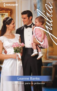 Un hogar para la princesa - Leanne Banks - E-Book