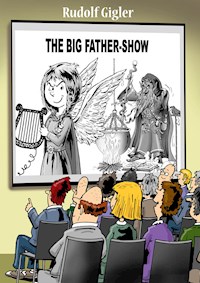 Die Big Father Show - Rudolf Gigler - E-Book