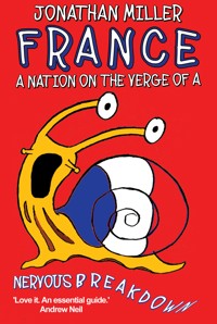 France, a Nation on the Verge of a Nervous Breakdown - Jonathan Miller - E-Book
