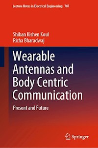 Wearable Antennas and Body Centric Communication - Shiban Kishen Koul - E-Book
