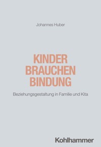 Kinder brauchen Bindung - Johannes Huber - E-Book