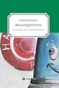 Blaulichtgschichten - Gerhard Gruber - E-Book