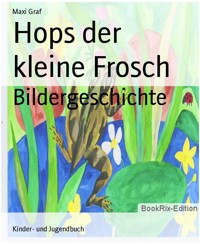 Hops der kleine Frosch - Maxi Graf - E-Book