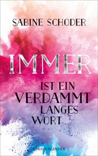 Immer ist ein verdammt langes Wort - Sabine Schoder - E-Book