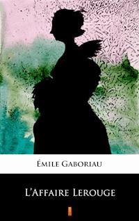 L’Affaire Lerouge - Émile Gaboriau - E-Book