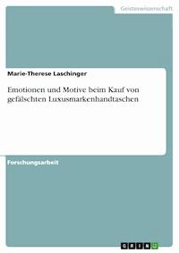 Emotionen und Motive beim Kauf von gefälschten Luxusmarkenhandtaschen - Marie-Therese  Laschinger - E-Book