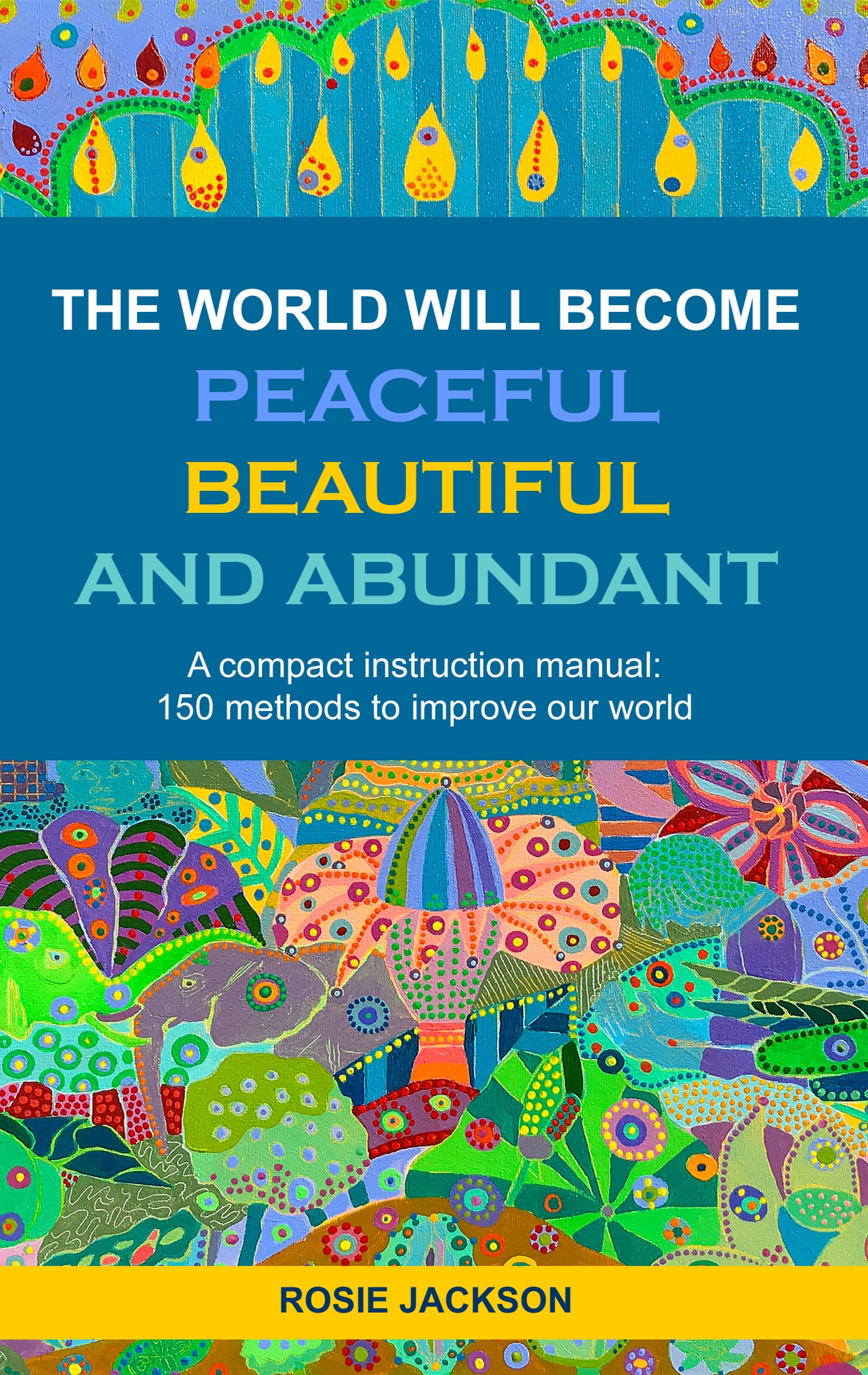 The World will become Peaceful, Beautiful and Abundant - Rosie Jackson - E-Book