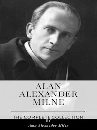 Alan Alexander Milne – The Complete Collection - Alan Alexander Milne - E-Book