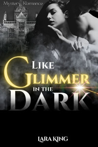 Like Glimmer in the Dark - Lara King - E-Book