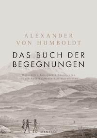 Das Buch der Begegnungen - Alexander Humboldt - E-Book