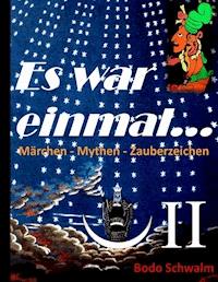 Es war einmal ... Band II - Bodo Schwalm - E-Book