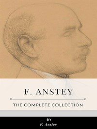 F. Anstey – The Complete Collection - F. Anstey - E-Book