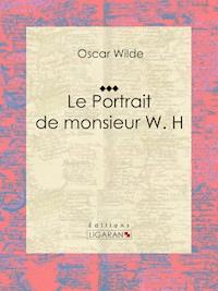 Le Portrait de monsieur W. H - Ligaran - E-Book