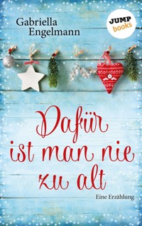 Dafür ist man nie zu alt - Gabriella Engelmann - E-Book