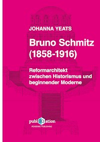 Bruno Schmitz (1858-1916) - Johanna Yeats - E-Book