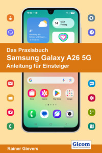 Das Praxisbuch Samsung Galaxy A26 5G - Anleitung für Einsteiger - Rainer Gievers - E-Book