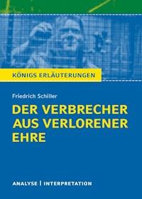 Der Verbrecher aus verlorener Ehre von Friedrich Schiller. Textanalyse und Interpretation mit ausführlicher Inhaltsangabe und Abituraufgaben mit Lösungen. - Friedrich Schiller - E-Book