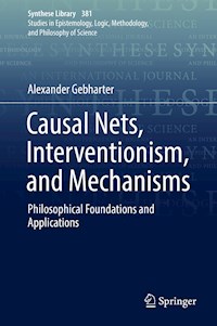 Causal Nets, Interventionism, and Mechanisms - Alexander Gebharter - E-Book